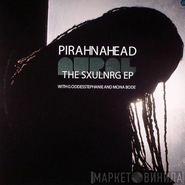 Pirahnahead, Goddesstephanie, Mona Bode - The Sxulnrg EP