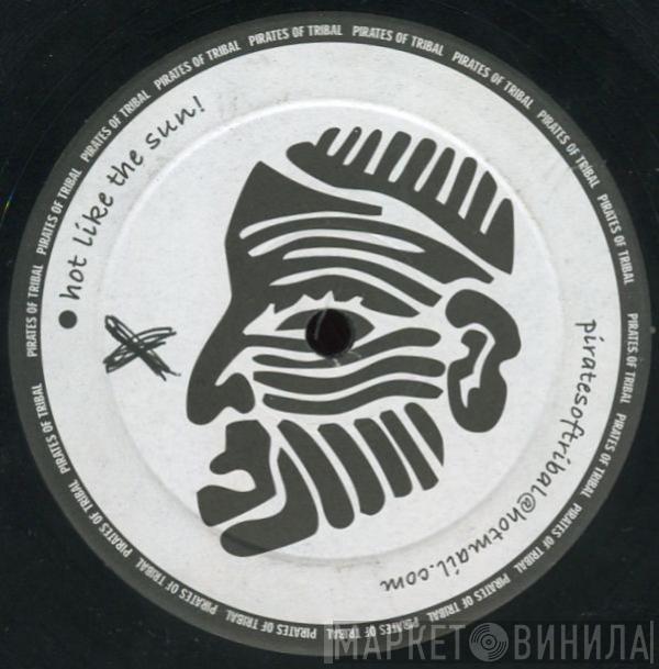 Pirates of Tribal - Hot Like The Sun