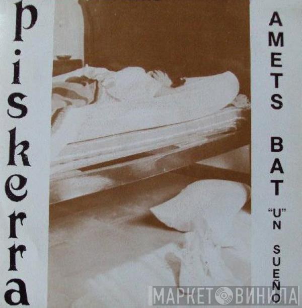 Piskerra - Amets Bat Un Sueño