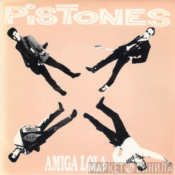 Pistones - Amiga Lola