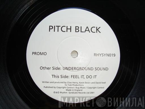 Pitch Black  - Underground Sound / Feel It, Do It