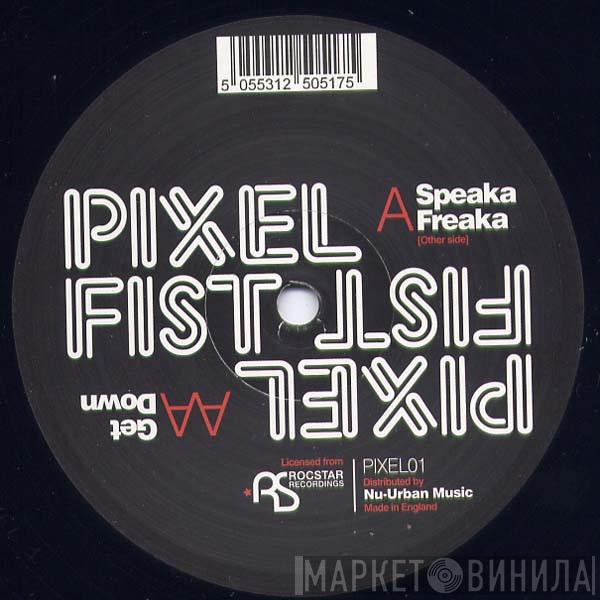 Pixel Fist - Speaka Freaka / Get Down