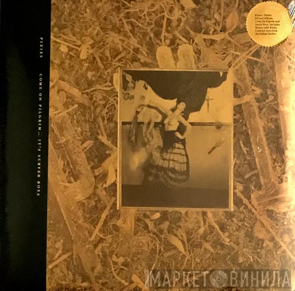 Pixies - Come On Pilgrim... It's Surfer Rosa
