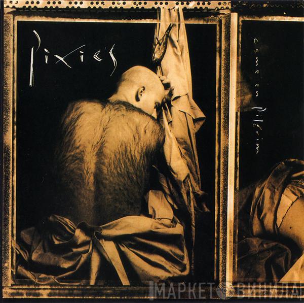 Pixies  - Come On Pilgrim