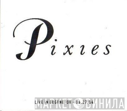 Pixies - Live In Eugene, OR - 04.27.04