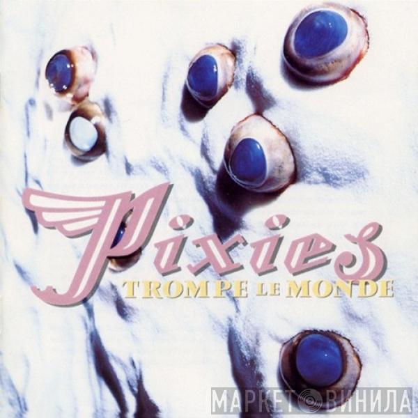  Pixies  - Trompe Le Monde