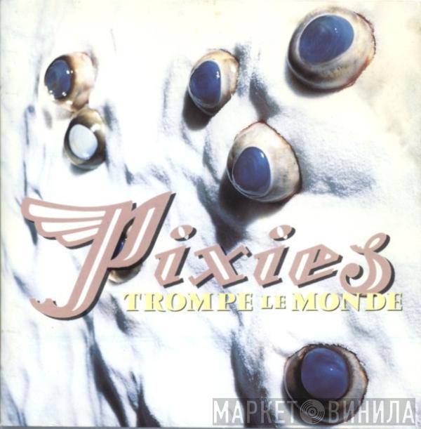  Pixies  - Trompe Le Monde