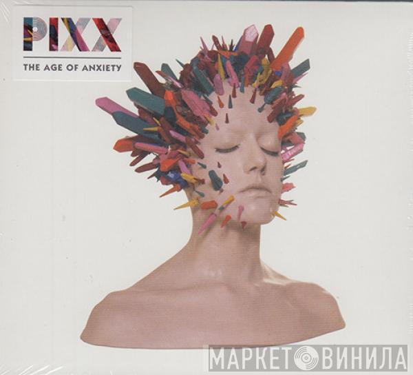 Pixx  - The Age Of Anxiety