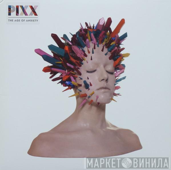 Pixx  - The Age Of Anxiety