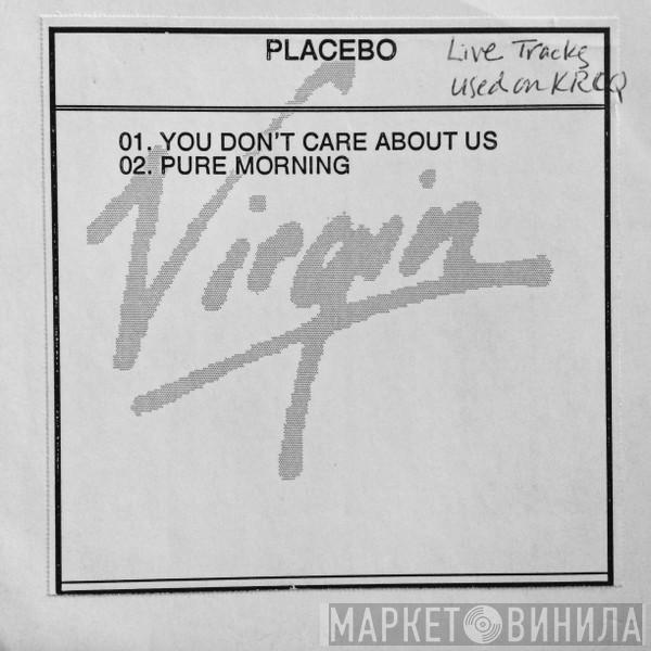 Placebo  - You Don't Care About Us/ Pure Morning