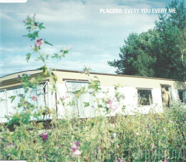  Placebo  - Every You Every Me