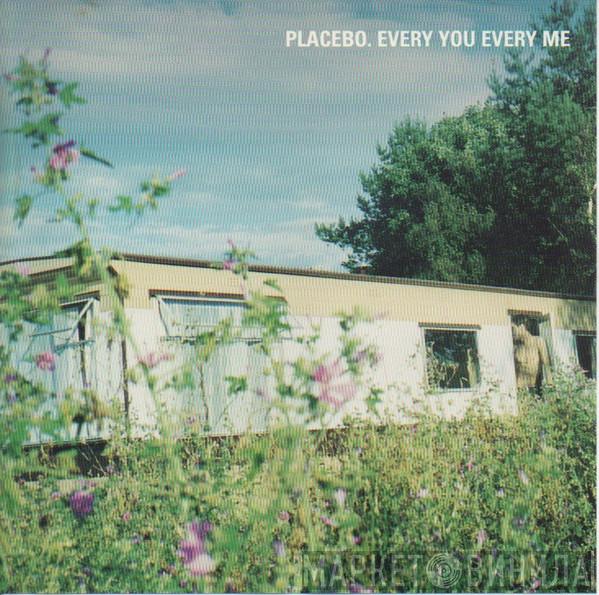  Placebo  - Every You Every Me