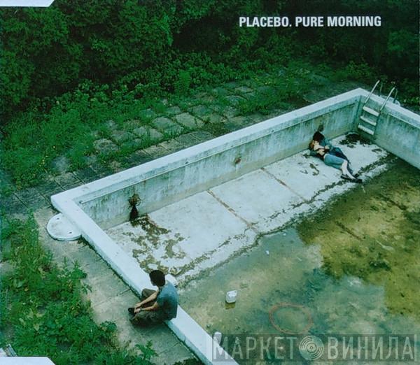  Placebo  - Pure Morning
