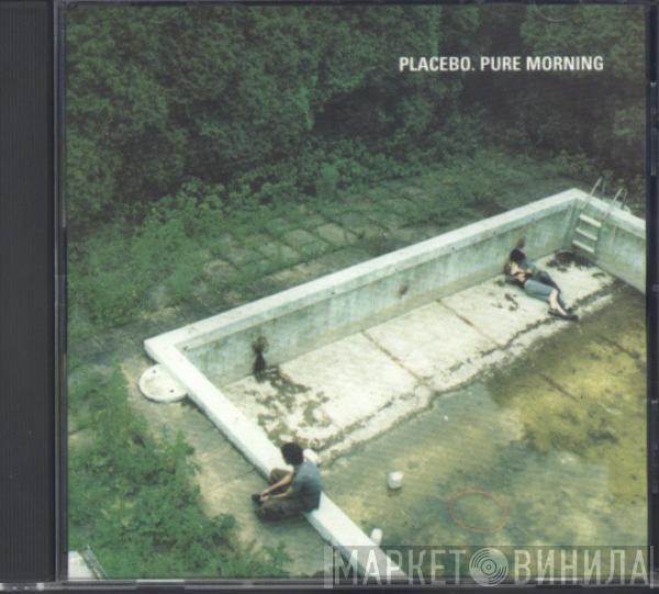  Placebo  - Pure Morning