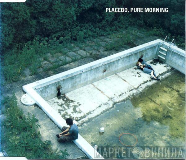  Placebo  - Pure Morning