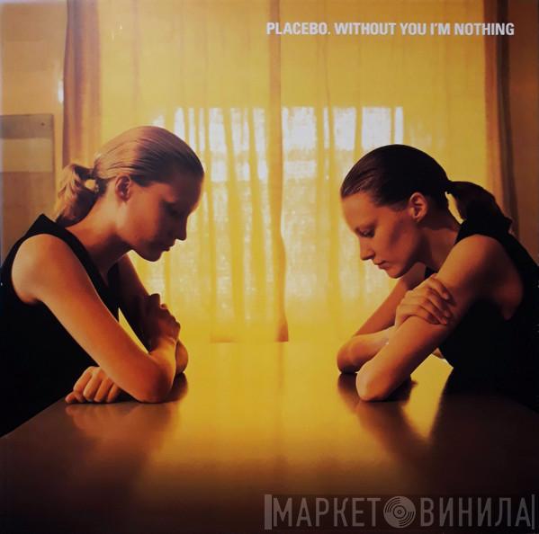  Placebo  - Without You I'm Nothing