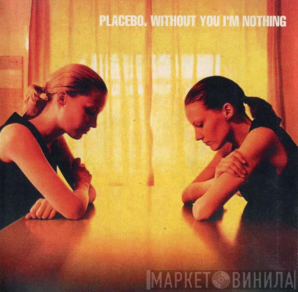  Placebo  - Without You I'm Nothing