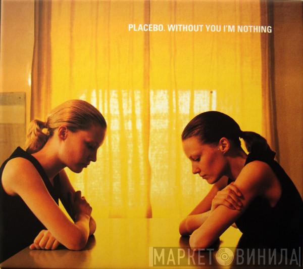  Placebo  - Without You I'm Nothing