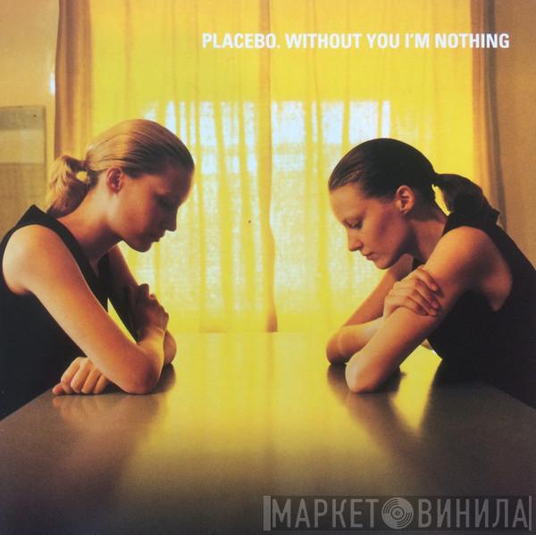  Placebo  - Without You I'm Nothing