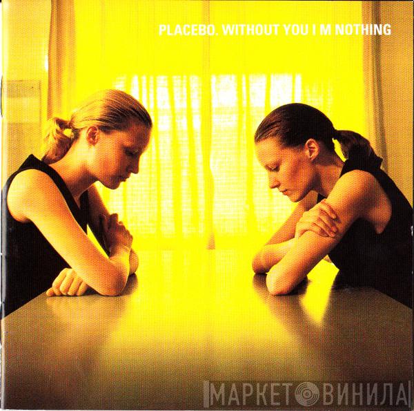 Placebo - Without You I'm Nothing