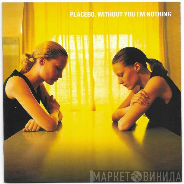  Placebo  - Without You I'm Nothing