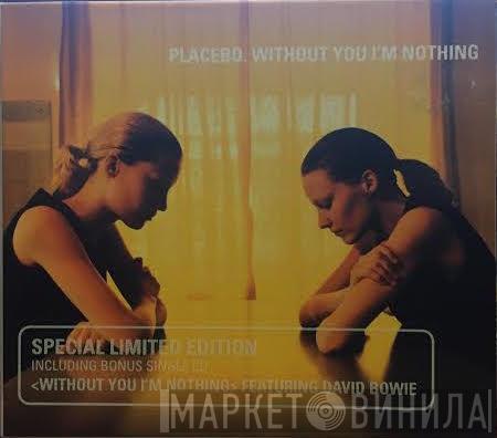  Placebo  - Without You I'm Nothing