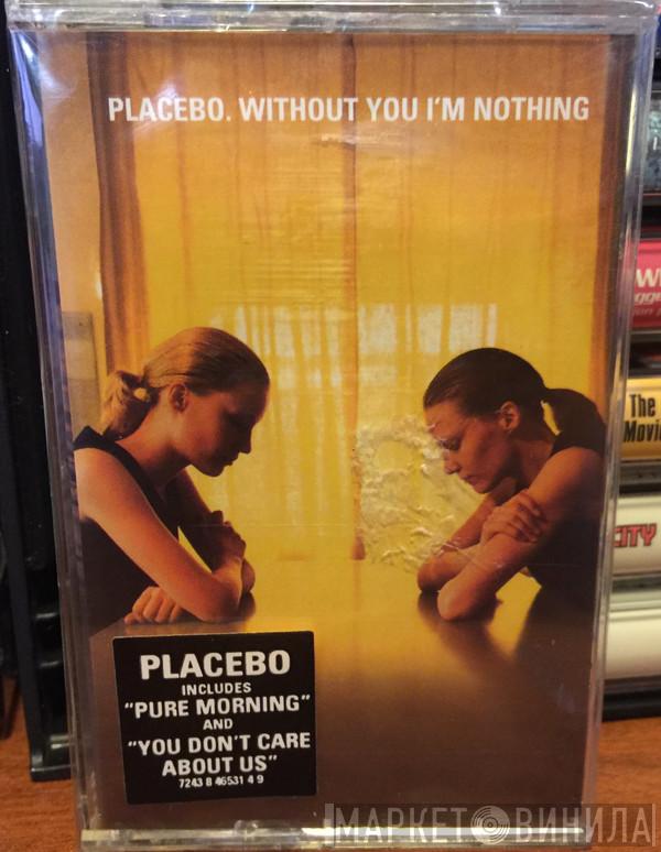  Placebo  - Without You I'm Nothing