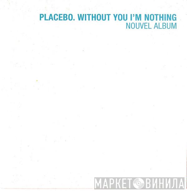  Placebo  - Without You I'm Nothing