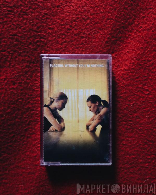  Placebo  - Without You I'm Nothing