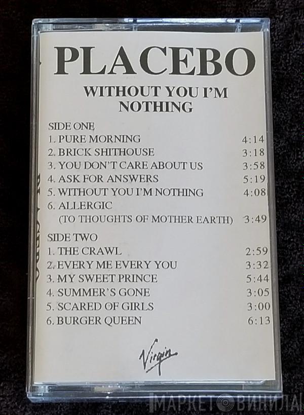  Placebo  - Without You I'm Nothing