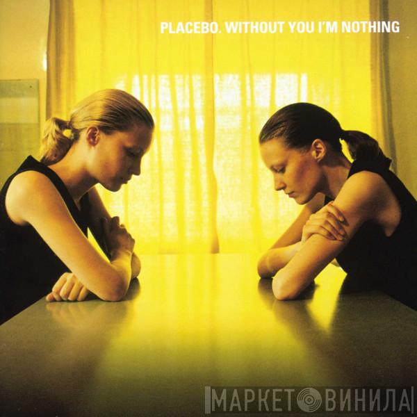  Placebo  - Without You I'm Nothing