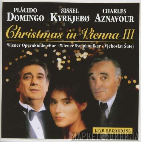Placido Domingo, Sissel, Charles Aznavour, Wiener Opernkinderchor, Wiener Symphoniker, Vjekoslav Sutej - Christmas In Vienna III