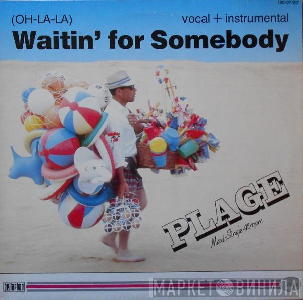 Plage - (Oh-La-La) Waitin' For Somebody