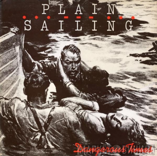 Plain Sailing - Dangerous Times
