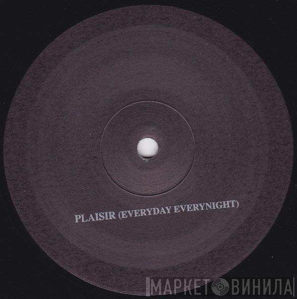 Plaisir - Everyday Everynight