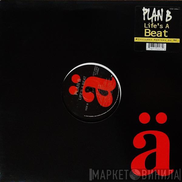 Plan B  - Life's A Beat