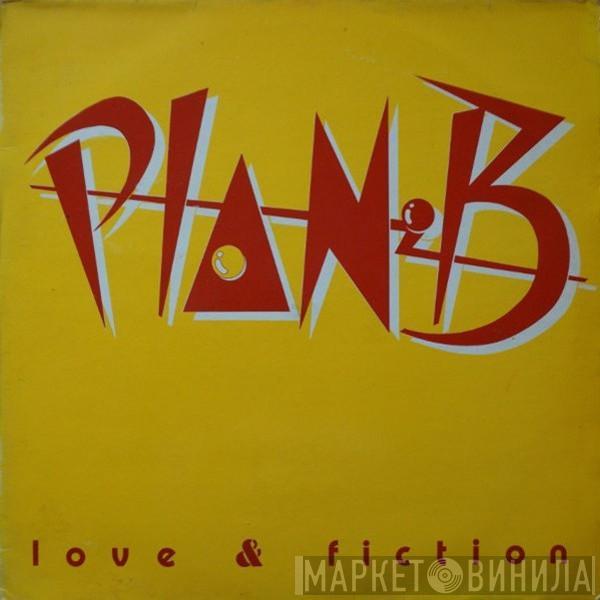 Plan B  - Love & Fiction