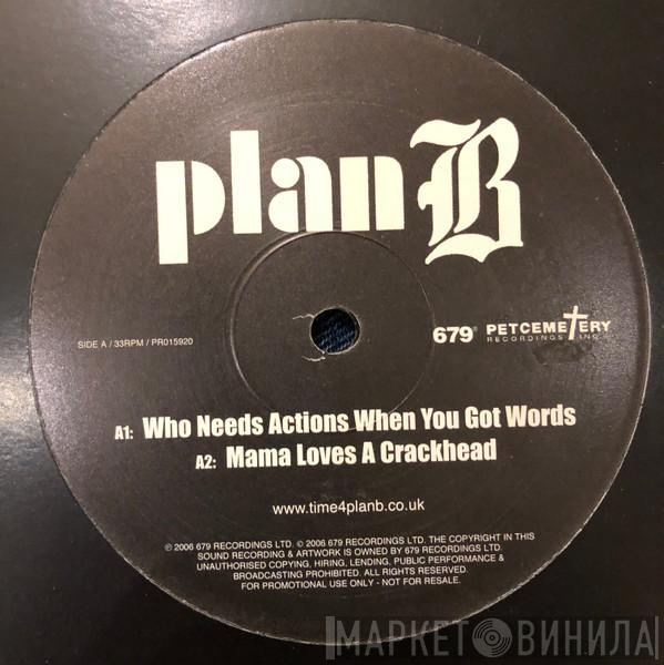 Plan B  - Who Needs Actions When You Got Words