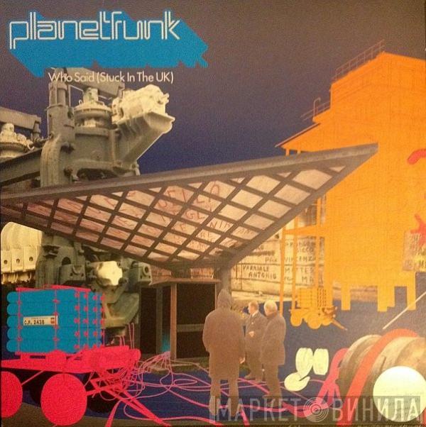 Planet Funk - Who Said (Stuck In The UK)