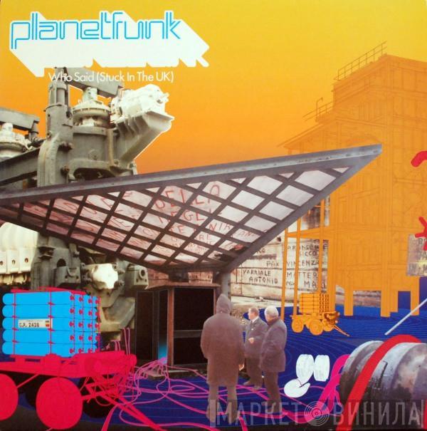 Planet Funk - Who Said (Stuck In The UK)