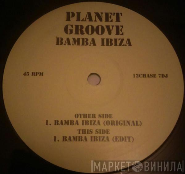 Planet Groove  - Bamba Ibiza