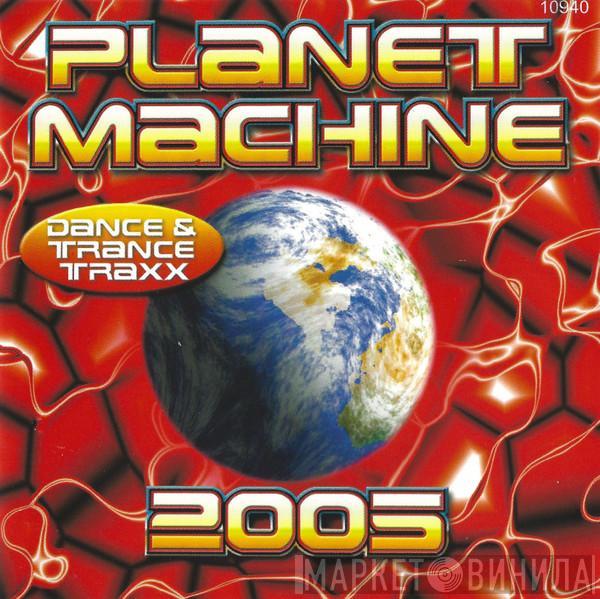  - Planet Machine 2005