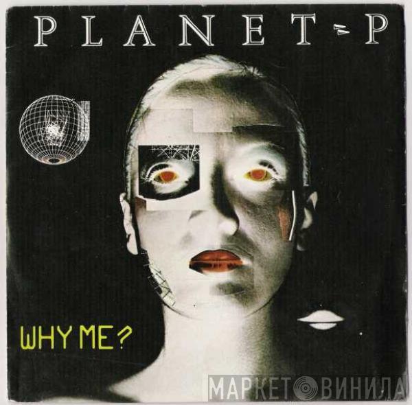 Planet P Project - Why Me?