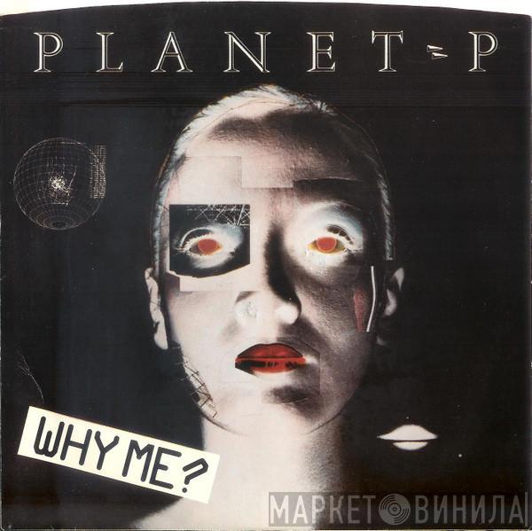 Planet P Project - Why Me?