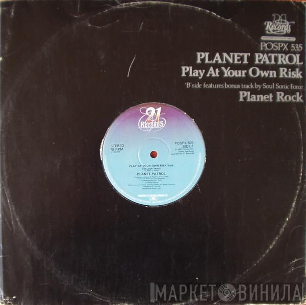 Planet Patrol, Afrika Bambaataa & Soulsonic Force - Play At Your Own Risk / Planet Rock