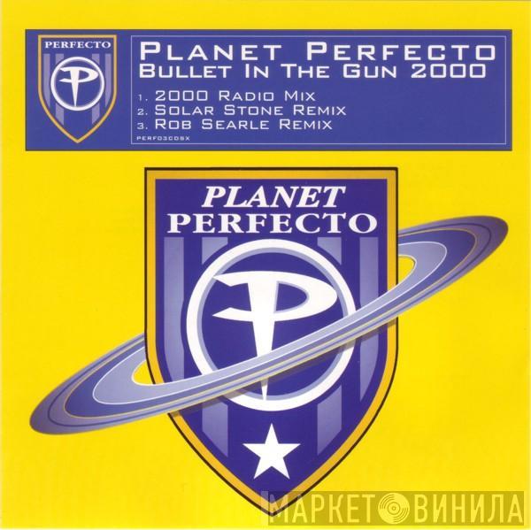 Planet Perfecto - Bullet In The Gun 2000