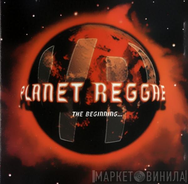  - Planet Reggae The Beginning