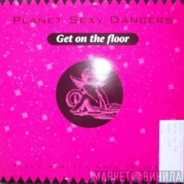 Planet Sexy Dancers - Get On The Floor