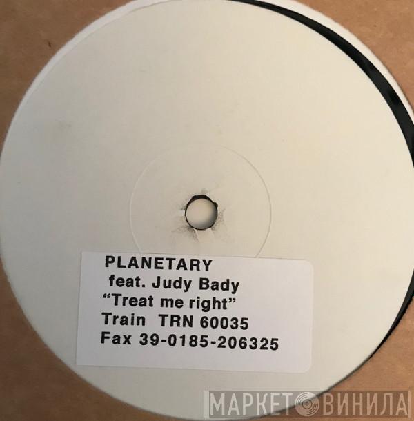 Planetary , Judy Bady - Treat Me Right