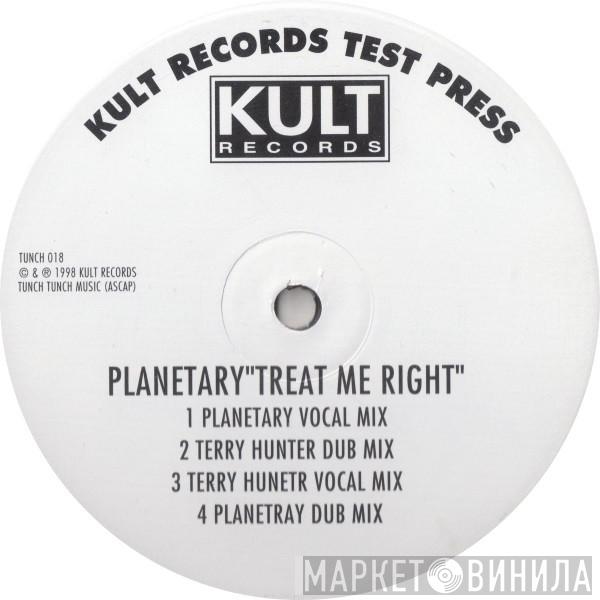 Planetary  - Treat Me Right